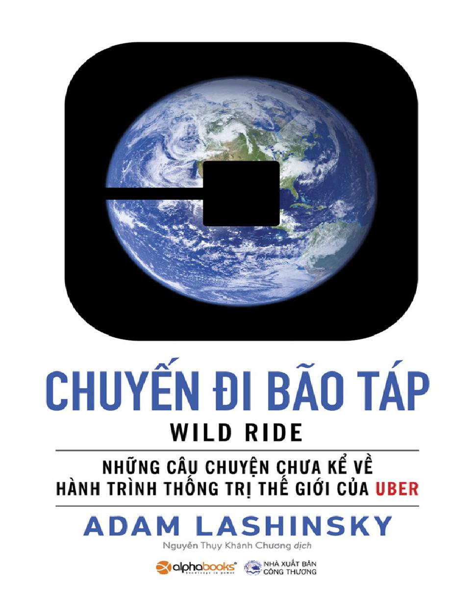 Chuyen Di Bao Tap - Nhung Cau Chuyen Chua Ke Ve Hanh Trinh Thong Tri The Gioi Cua Uber