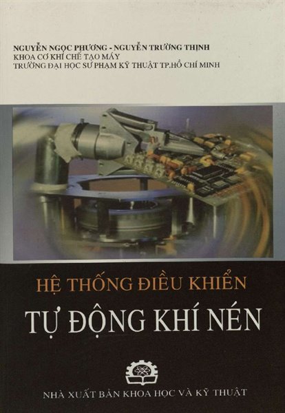 Hệ thống điều khiển tự động khí nén / Nguyễn Ngọc Phương, Nguyễn Trường Thịnh