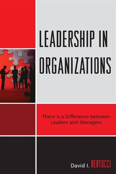 Leadership in organizations: There is a difference between leaders and managers