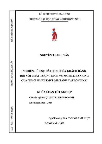 Nghiên cứu sự hài lòng của khách hàng đối với chất lượng dịch vụ Mobile Banking của ngân hàng TMCP MB Bank tại Đồng Nai