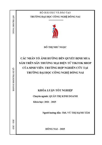 Các nhân tố ảnh hưởng đến quyết định mua sắm trên sàn thương mại điện tử tiktok shop của sinh viên: Trường hợp nghiên cứu tại trường Đại học Công nghệ Đồng Nai