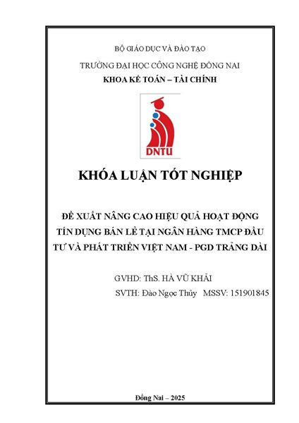Đề xuất nâng cao hiệu quả hoạt động tín dụng bán lẻ tại Ngân hàng TMCP Đầu tư và Phát triển Việt Nam BIDV - PGD Trảng Dài