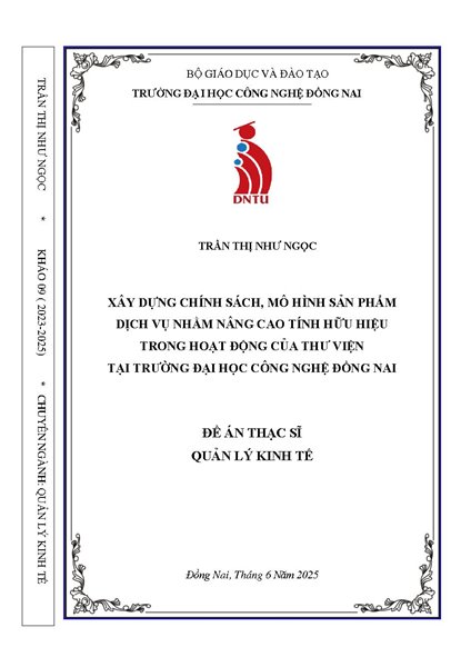 Xây dựng chính sách, mô hình sản phẩm dịch vụ nhằm nâng cao tính hữu hiệu trong hoạt động của Thư viện tại Trường Đại Học Công nghệ Đồng Nai