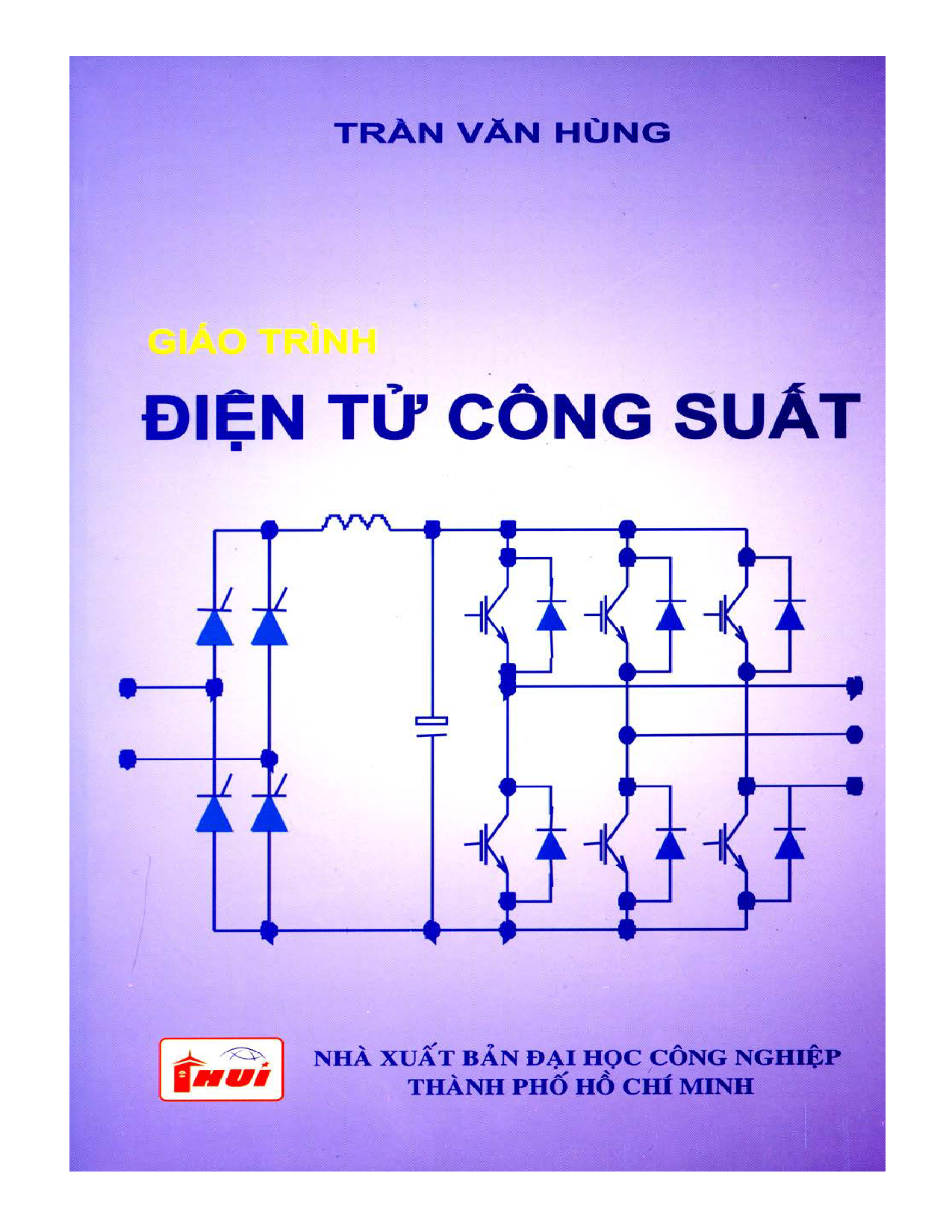 Giáo trình điện tử công suất :$bGiáo trình giảng dạy –