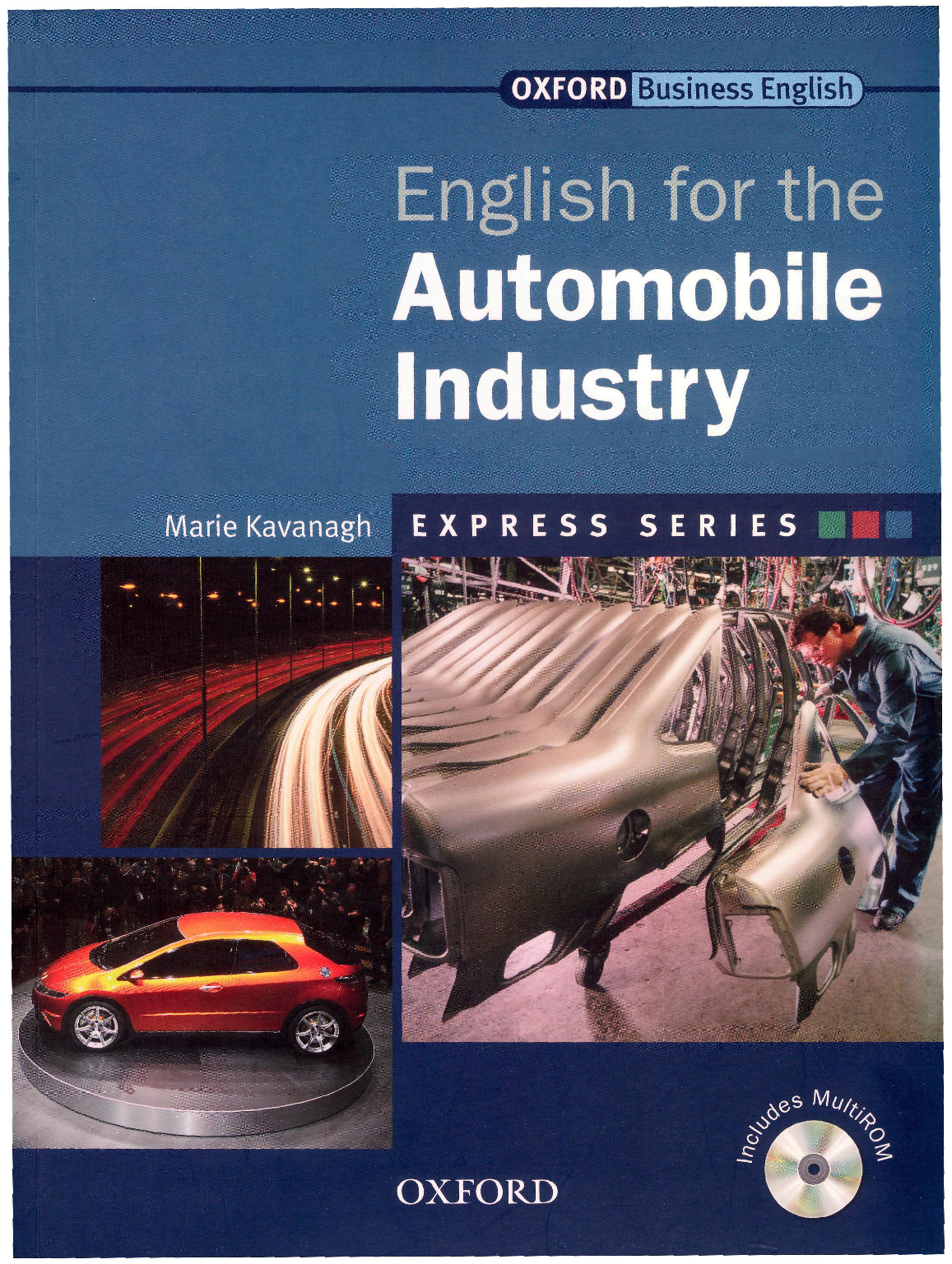 English for the Automobile Industry: Express Series (kèm Audio CD) /$bMarie Kavanagh