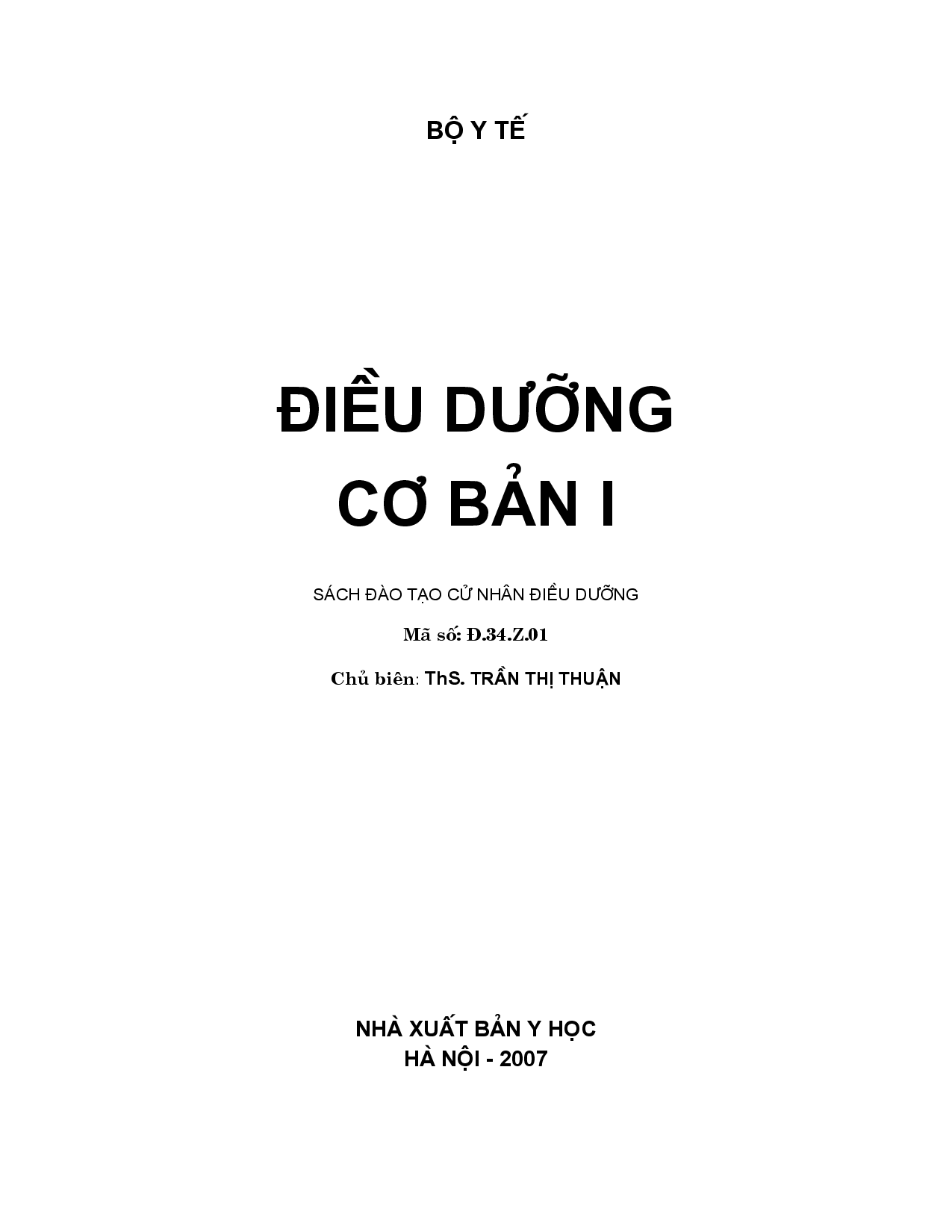 Điều dưỡng cơ bản 1 : Sách đào tạo cử nhân điều dưỡng / B.s.: Trần Thị Thuận (ch.b.), Đoàn Thị Anh Lê, Phạm Thị Yến..