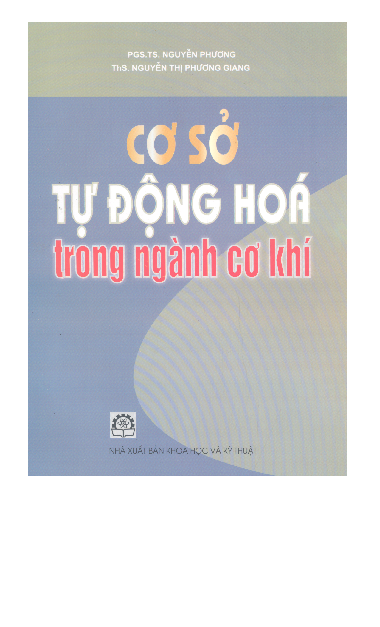 Cơ sở tự động hoá trong ngành cơ khí :$bSách dùng cho sinh viên chế tạo máy trong các trường đại học