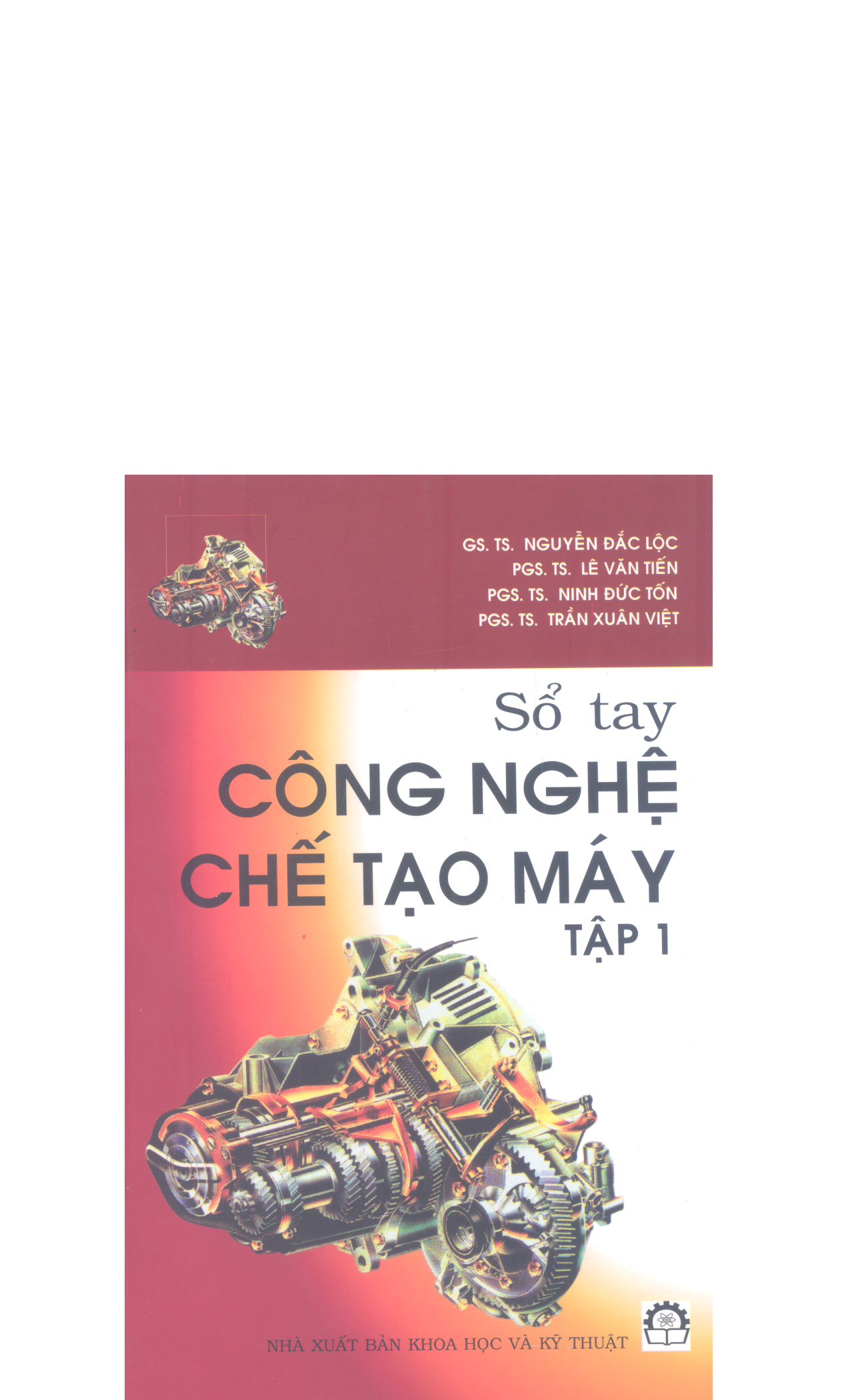 Sổ tay công nghệ chế tạo máy- Tập 1