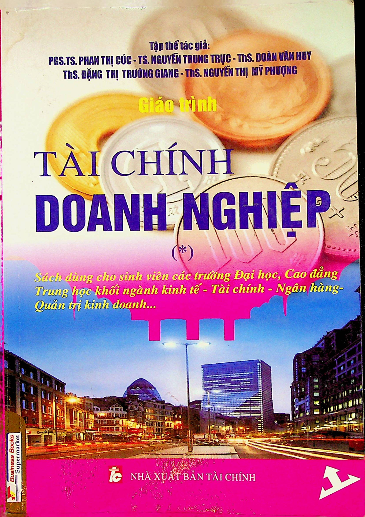 Giáo trình tài chính doanh nghiệp :$bsách dùng cho sinh viên các trường đại học, cao đẳng trung học khối ngành kinh tế - tài chính - ngân hàng - quản trị kinh doanh ....Giáo trình giảng dạy -