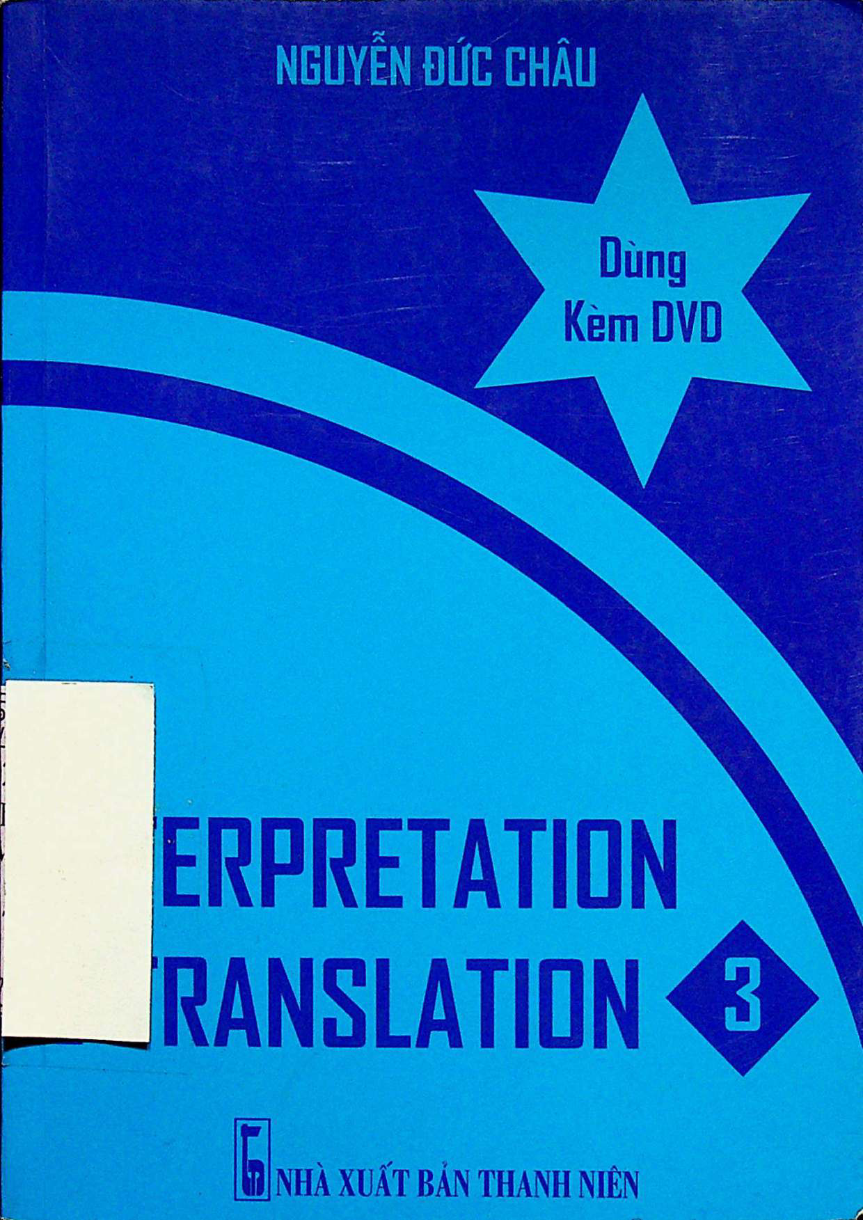 Interpretation & Translation = Phương pháp mới phiên dịch - biên dịch  Anh - Việt , Việt - Anh.$nC.3