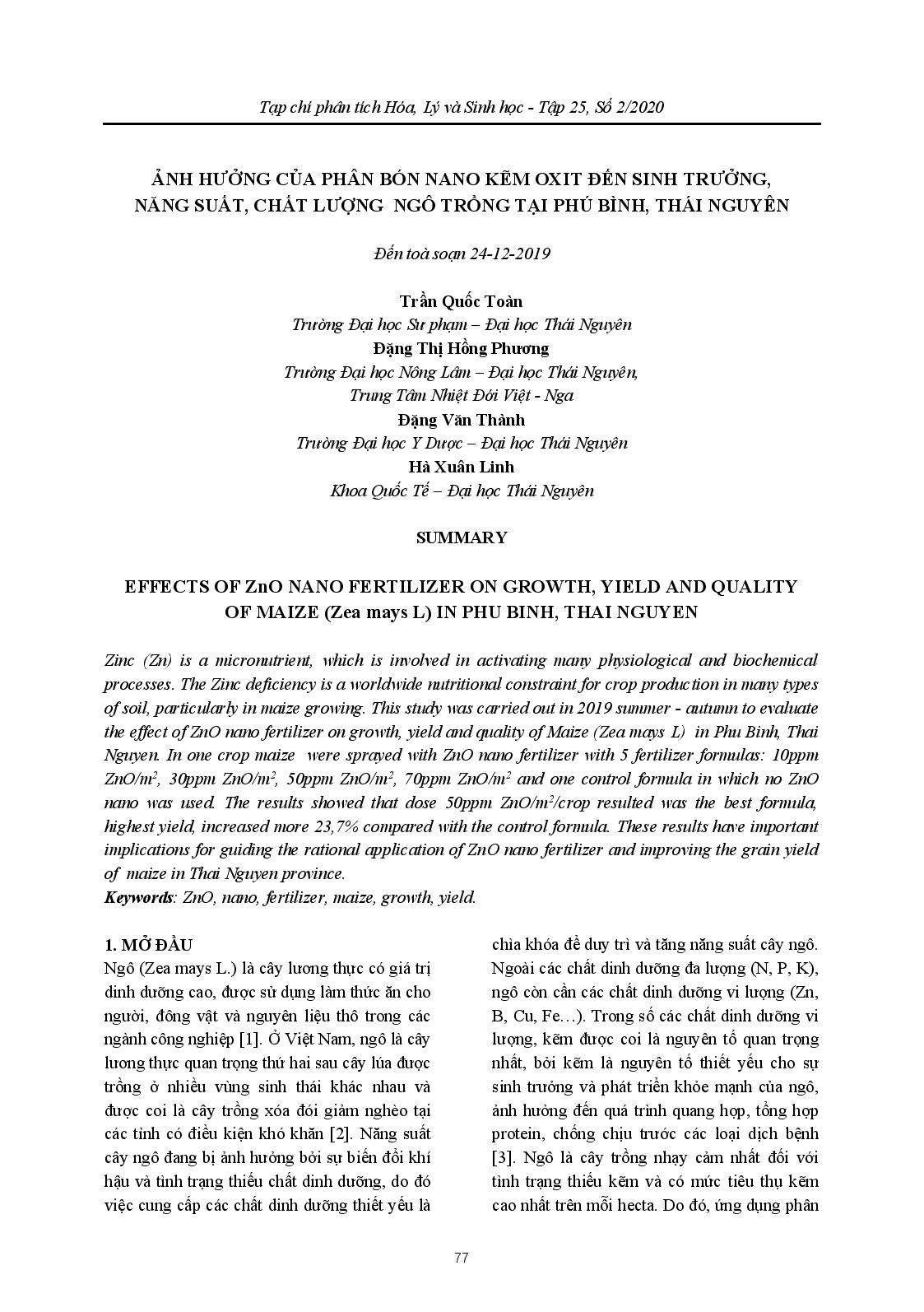 EFFECTS OF ZnO NANO FERTILIZER ON GROWTH, YIELD AND QUALITY OF MAIZE (Zea mays L) IN PHU BINH, THAI NGUYEN (ẢNH HƯỞNG CỦA PHÂN BÓN NANO KẼM OXIT ĐẾN SINH TRƯỞNG, NĂNG SUẤT, CHẤT LƯỢNG NGÔ TRỒNG TẠI PHÚ BÌNH, THÁI NGUYÊN) ; $bTrần Quốc Toàn, Đặng Thị Hồng Phương, Đặng Văn Thành, Hà Xuân Linh