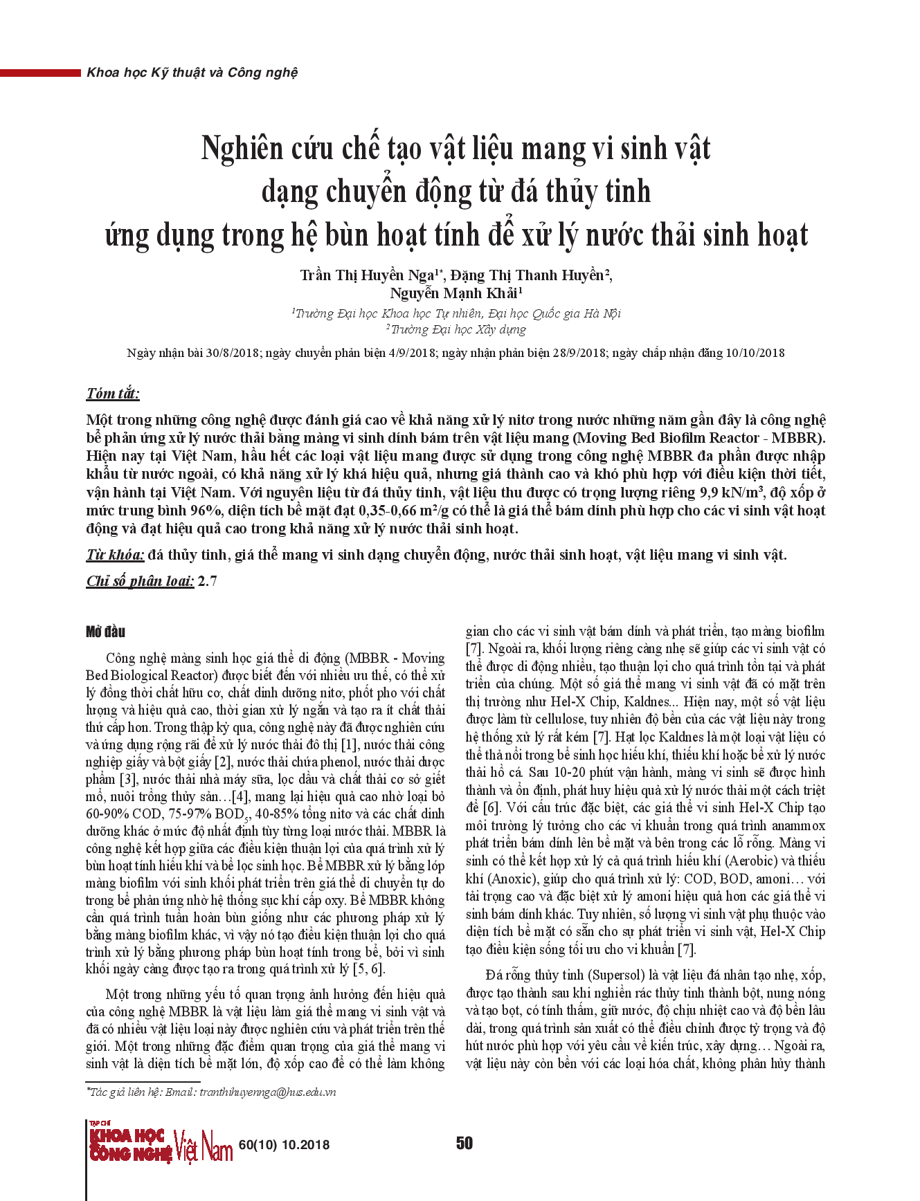 Nghiên cứu chế tạo vật liệu mang vi sinh vật dạng chuyển động từ đá thủy tinh ứng dụng trong hệ bùn hoạt tính để xử lý nước thải sinh hoạt.