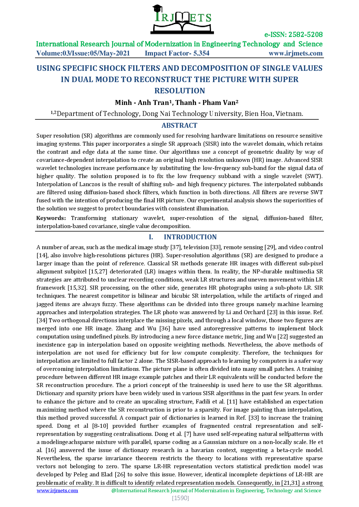 Using specific shock filters and decomposition of single values in dual mode to reconstruct the picture with super resolution.
(Sử dụng bộ lọc tín hiệu đơn có giám sát để xây dựng hình ảnh độ phân giải cao)