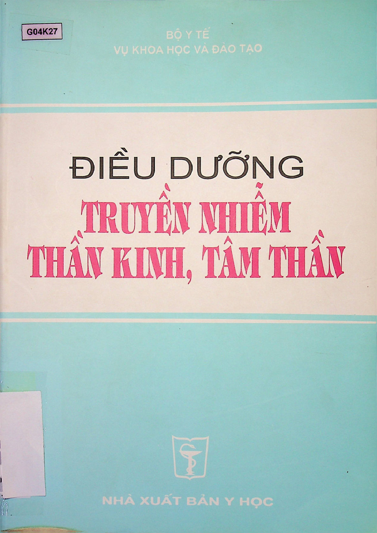 Điều dưỡng truyền nhiễm thần kinh tâm thần : Tài liệu thí điểm giảng dạy điều dưỡng trung học