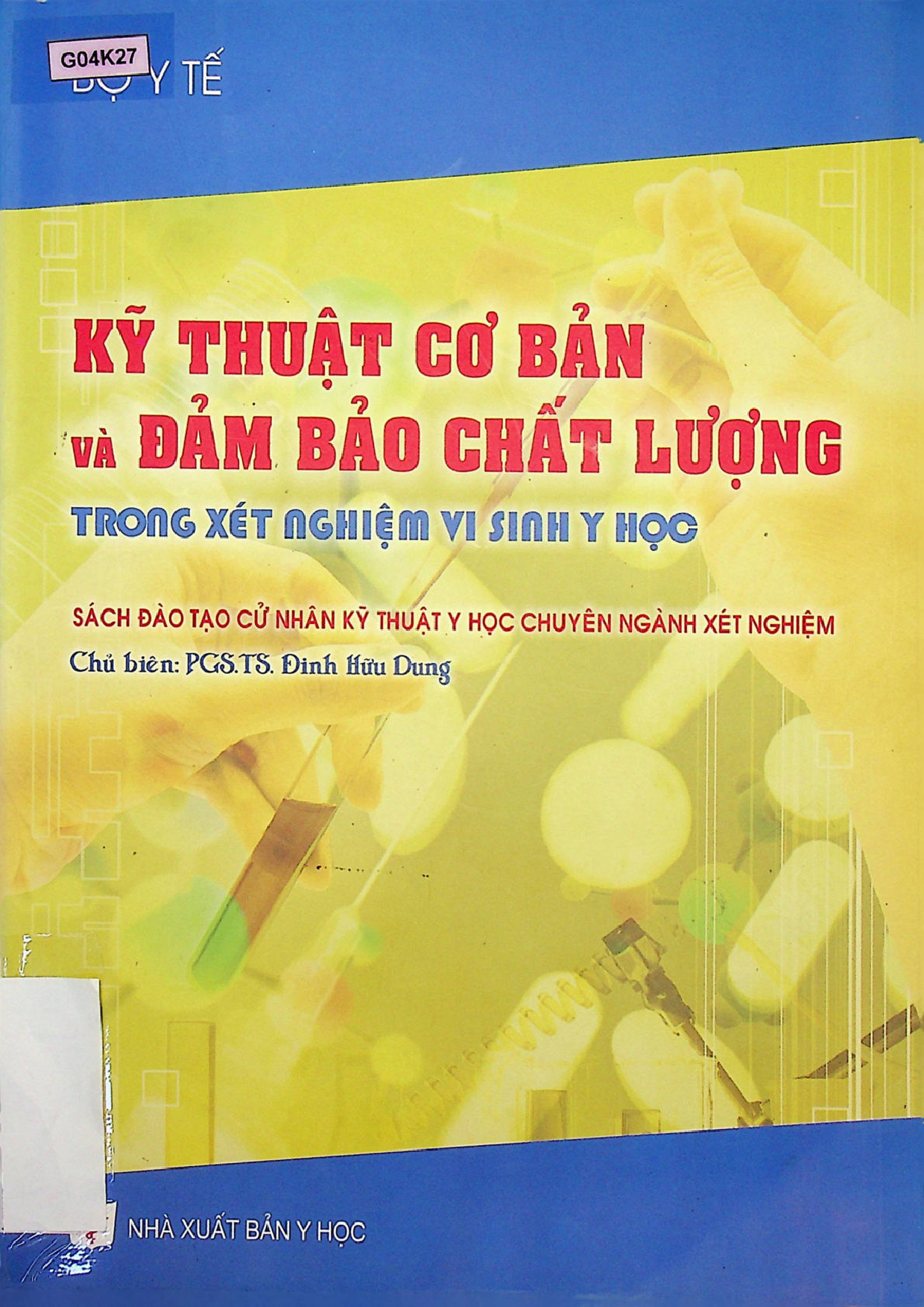 Kỹ thuật cơ bản và đảm bảo chất lượng trong xét nghiệm vi sinh y học