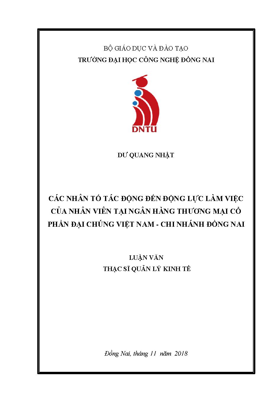 Các nhân tố tác động đến động lực làm việc của nhân viên tại ngân hàng thương mại cổ phần đại chúng Việt Nam - chi nhánh Đồng Nai