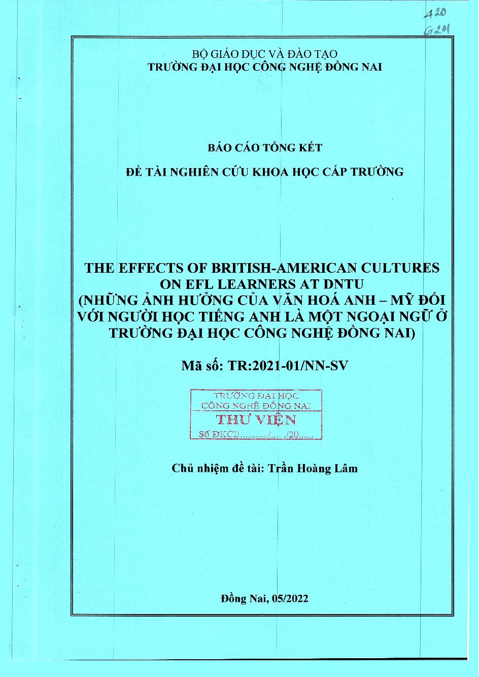 The Efects Of British - American Cultures On Efl Learners At Dntu ( Những Người Ảnh Hưởng Của Văn Hóa Anh -Mỹ Đối Với Người Học Tiếng Anh Là Một Ngoại Ngữ Ở Trường Đại Học Công Nghệ Đồng Nai )